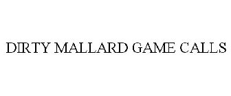 DIRTY MALLARD GAME CALLS
