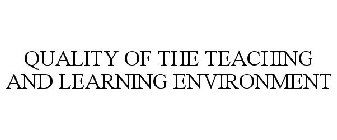 QUALITY OF THE TEACHING AND LEARNING ENVIRONMENT