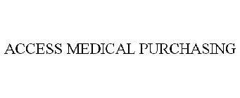ACCESS MEDICAL PURCHASING