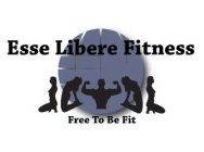 ESSE LIBERE FITNESS FREE TO BE FIT
