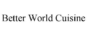 BETTER WORLD CUISINE