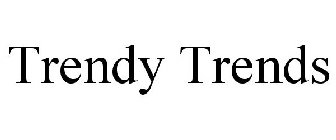 TRENDY TRENDS