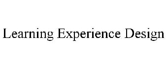 LEARNING EXPERIENCE DESIGN