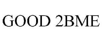 GOOD2BME