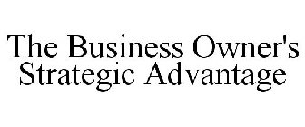 THE BUSINESS OWNER'S STRATEGIC ADVANTAGE