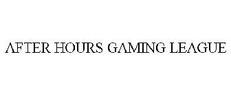AFTER HOURS GAMING LEAGUE