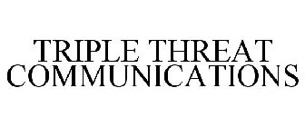 TRIPLE THREAT COMMUNICATIONS