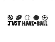 JUST HAVE A BALL