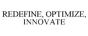 REDEFINE OPTIMIZE INNOVATE