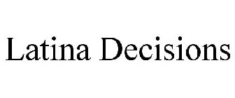 LATINA DECISIONS