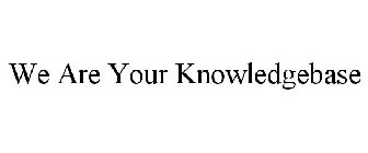 WE ARE YOUR KNOWLEDGEBASE