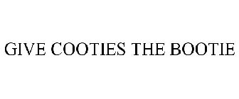 GIVE COOTIES THE BOOTIE