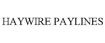 HAYWIRE PAYLINES