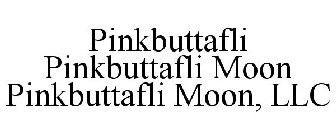 PINKBUTTAFLI PINKBUTTAFLI MOON PINKBUTTAFLI MOON, LLC