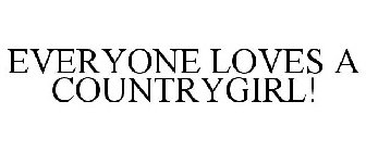 EVERYONE LOVES A COUNTRYGIRL!