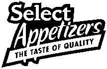 SELECT APPETIZERS THE TASTE OF QUALITY