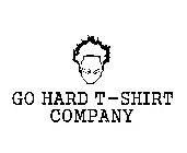 GO HARD T- SHIRT COMPANY