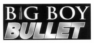 BIG BOY BULLET