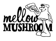 MELLOW MUSHROOM