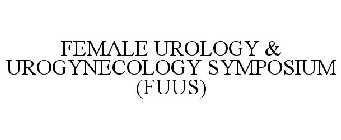FEMALE UROLOGY & UROGYNECOLOGY SYMPOSIUM (FUUS)