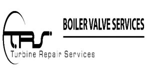 TRS TURBINE REPAIR SERVICES BOILER VALVE SERVICES
