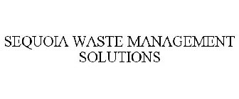 SEQUOIA WASTE MANAGEMENT SOLUTIONS