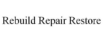 REBUILD REPAIR RESTORE