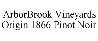 ARBORBROOK VINEYARDS ORIGIN 1866 PINOT NOIR