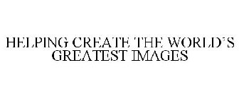 HELPING CREATE THE WORLD'S GREATEST IMAGES