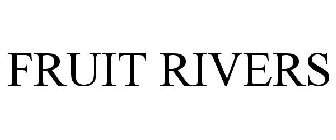 FRUIT RIVERS
