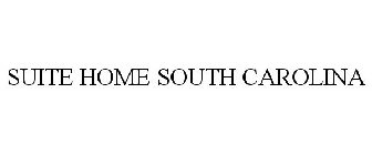 SUITE HOME SOUTH CAROLINA