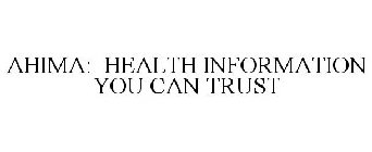 AHIMA: HEALTH INFORMATION YOU CAN TRUST