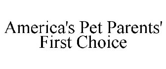 AMERICA'S PET PARENTS' FIRST CHOICE