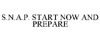 S.N.A.P. START NOW AND PREPARE