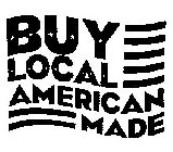 BUY LOCAL AMERICAN MADE