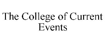 THE COLLEGE OF CURRENT EVENTS