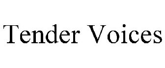 TENDER VOICES