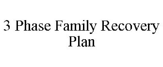 3 PHASE FAMILY RECOVERY PLAN