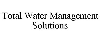 TOTAL WATER MANAGEMENT SOLUTIONS
