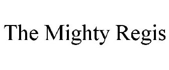 THE MIGHTY REGIS