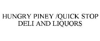 HUNGRY PINEY /QUICK STOP DELI AND LIQUORS