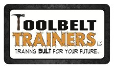 TOOLBELT TRAINERS LLC TRAINING BUILT FOR YOUR FUTURE
