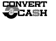 CONVERT 2 CASH