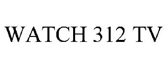 WATCH 312 TV