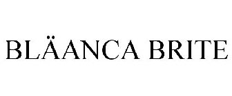 BLÄANCA BRITE