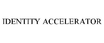 IDENTITY ACCELERATOR