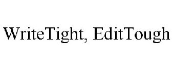 WRITETIGHT, EDITTOUGH