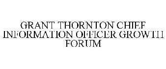 GRANT THORNTON CHIEF INFORMATION OFFICER GROWTH FORUM