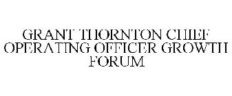 GRANT THORNTON CHIEF OPERATING OFFICER GROWTH FORUM