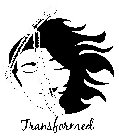 TRANSFORMED T